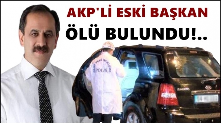 AKP’li eski başkan ölü bulundu!