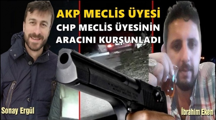 AKP’li meclis üyesi CHP’li üyenin aracını kurşunladı