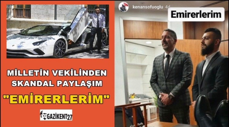 AKP'li vekil Kenan Sofuoğlu'nun paylaşımı