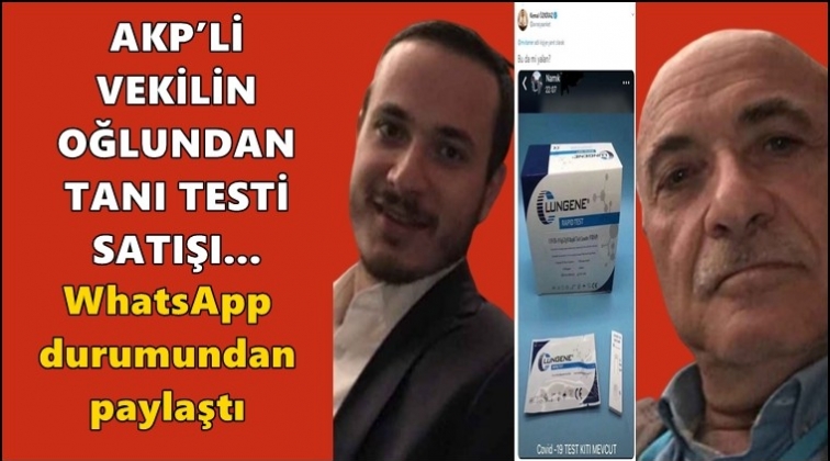 AKP’li vekilin oğlundan koronavirüs testi satışı