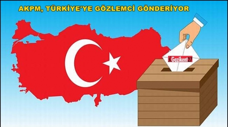 AKPM, se&ccedil;imlere g&ouml;zlemci g&ouml;ndereceğini a&ccedil;ıkladı