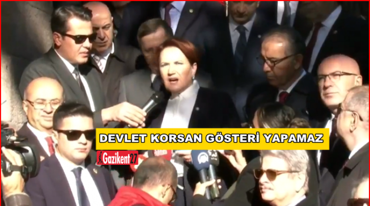 Akşener: Devlet korsan g&ouml;steri yapamaz