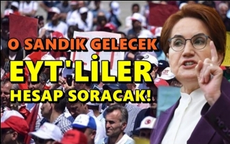 Akşener: EYT'liler sizden hesap soracak!