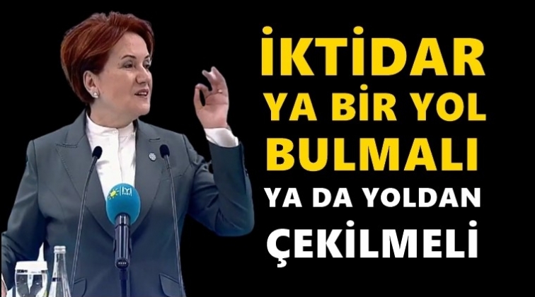 Akşener: İktidar boş konuşmayı bırakmalı...