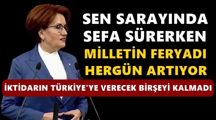 Akşener: İktidarın, Türkiye'ye verecek bir şeyi kalmadı