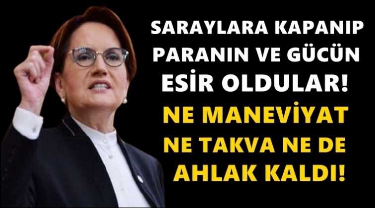 Akşener'den AKP iktidarına sert tepki!..