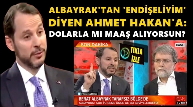 Albayrak'tan Hakan'a: Dolarla mı maaş alıyorsun