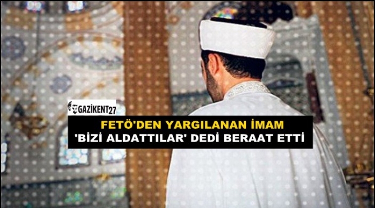 "Aldatıldım" diyen imama Fet&ouml;'den beraat