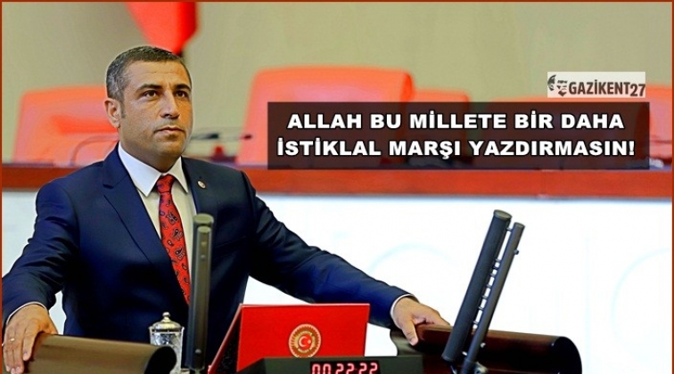 &ldquo;Allah bu millete bir daha İstikl&acirc;l Marşı yazdırmasın!&rdquo;