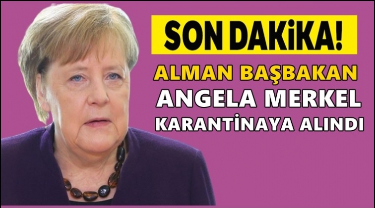 Almanya Başbakanı Merkel karantinada!