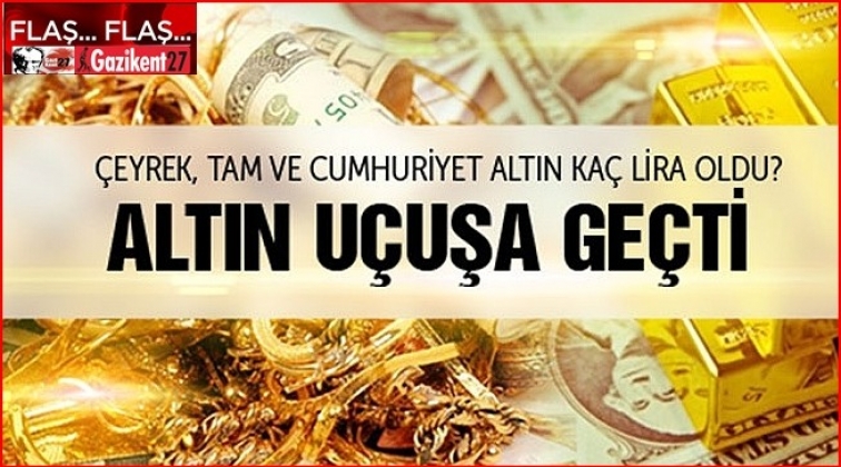 Altın uçuşa geçti!