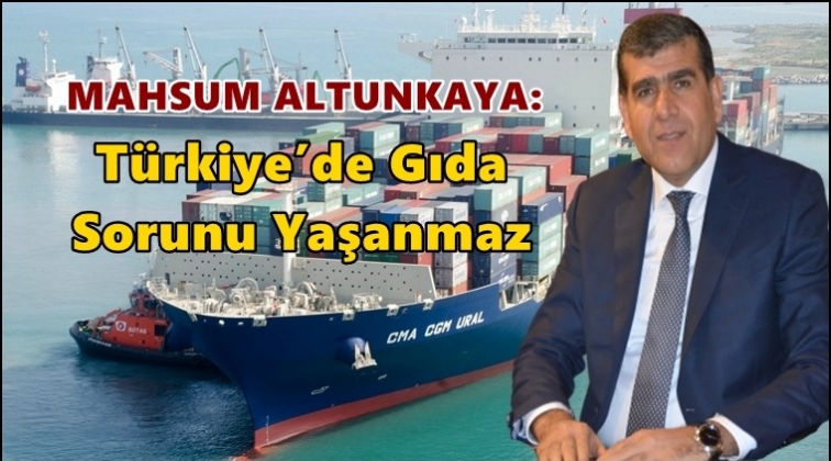 Altunkaya: Türkiye’de gıda sorunu yaşanmaz