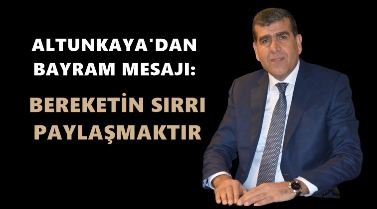 Altunkaya’dan Kurban Bayramı mesajı