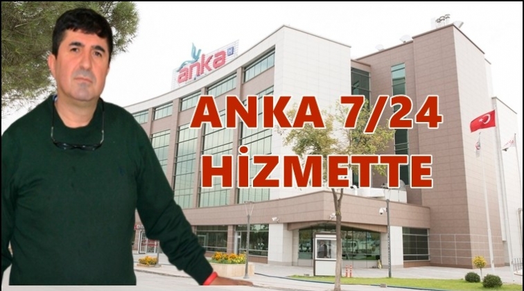 ANKA 7 gün 24 saat görev başında