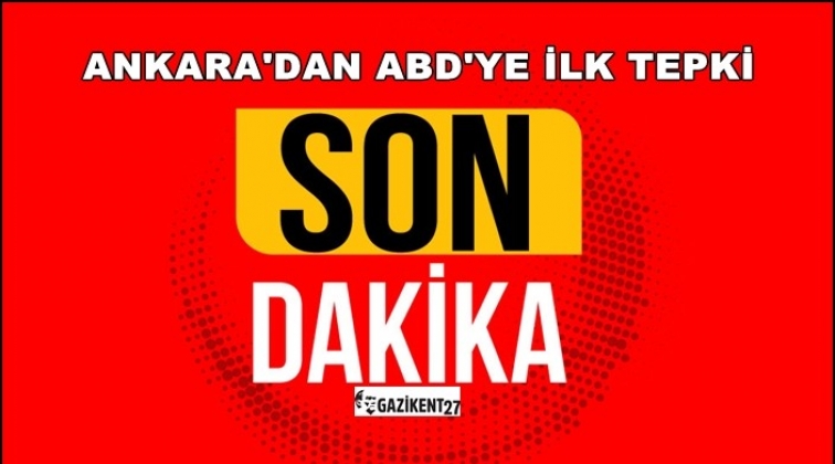 Ankara: Türkiye tedbirlerini alacak, cevap verecek