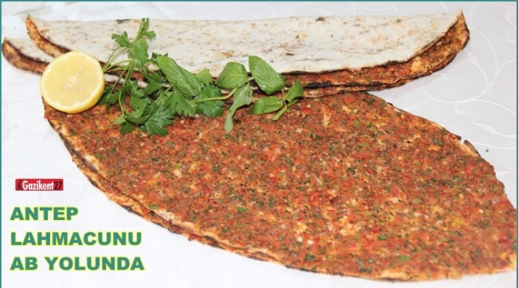 Antep Lahmacunu, AB tescilli &uuml;r&uuml;nler arasına katılıyor