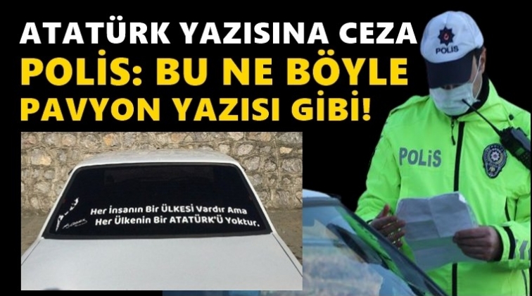 Arabadaki 'Atatürk' yazısına ceza: 'Pavyon yazısı gibi...'