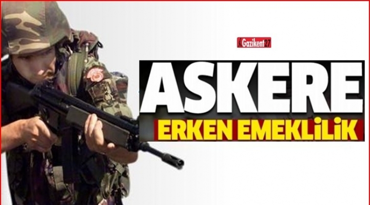 Askere erken emeklilik geliyor
