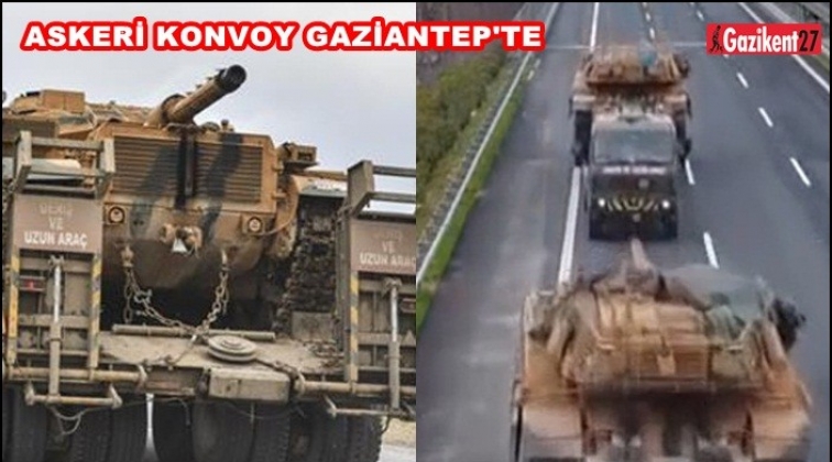 Askeri konvoy Gaziantep'e ulaştı