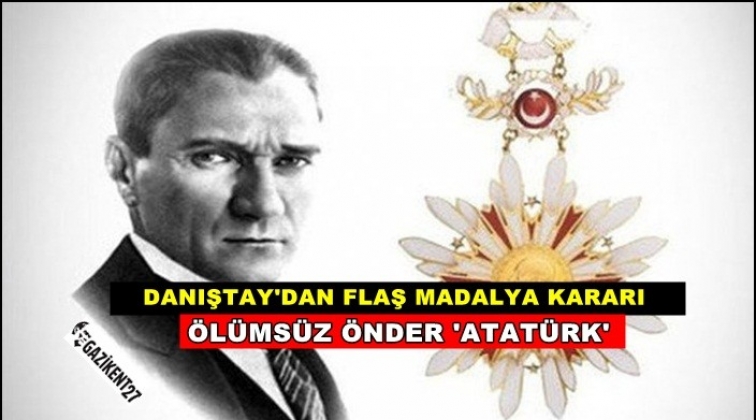 Atat&uuml;rk, madalyalara geri d&ouml;n&uuml;yor