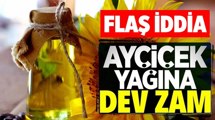 Ayçiçek yağına rekor zam iddiası!