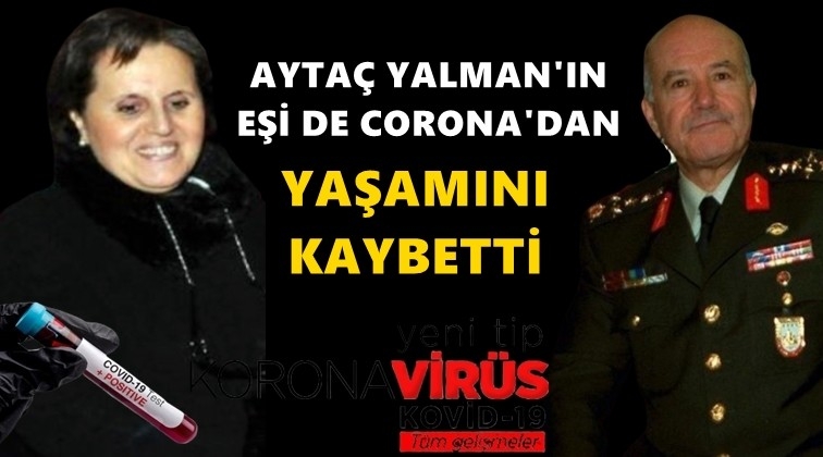 Yalman’ın eşi de coronadan yaşamını yitirdi