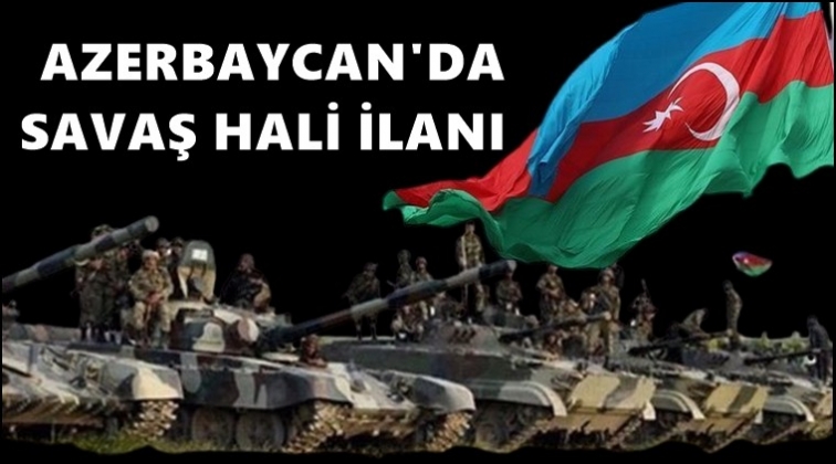 Azerbaycan Parlamentosu'ndan savaş hali ilanı