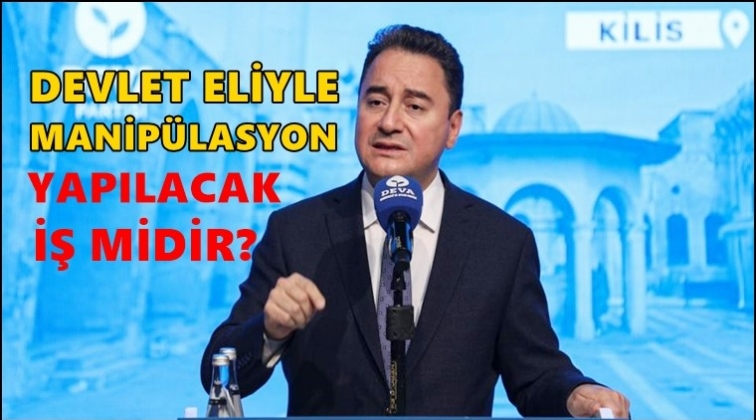 Babacan: Devlet eliyle manipülasyon yapılacak iş mi?