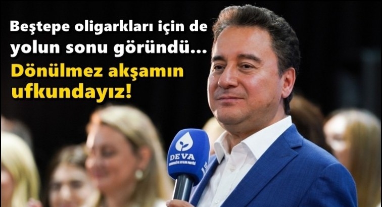 Babacan: Dönülmez akşamın ufkundayız!