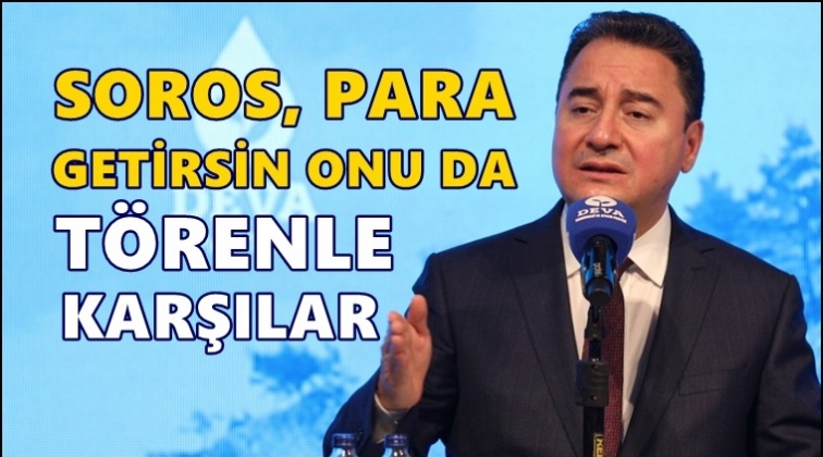 Babacan: Soros para getirsin, törenle karşılar!