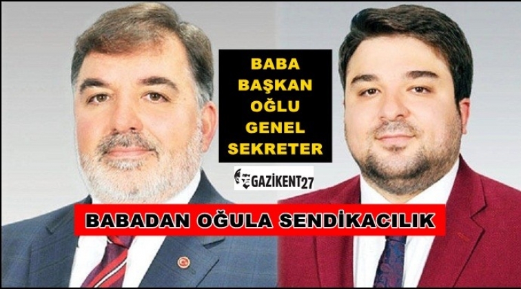 Babadan oğula sendikacılık...