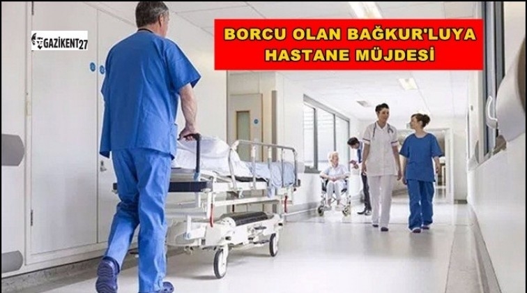 Bağkur'luya hastane müjdesi