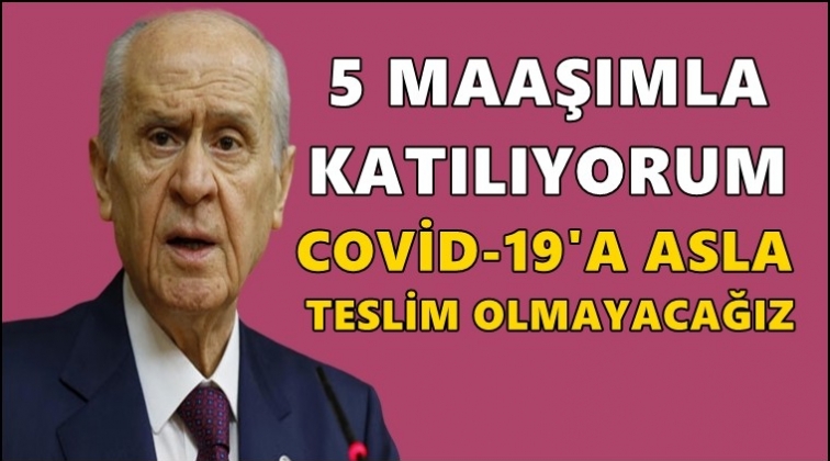 Bahçeli: 5 maaşımla katılıyorum