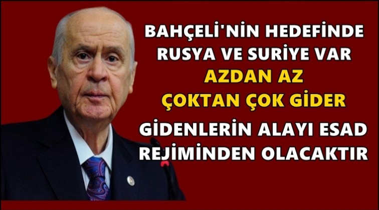 Bahçeli: Azdan az, çoktan çok gider