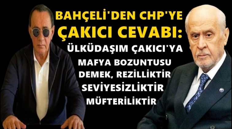 Bahçeli, Çakıcı'ya sahip çıktı!..