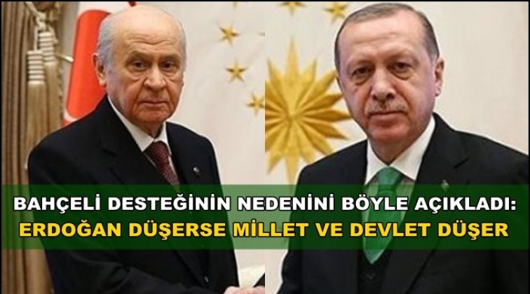 Bahçeli: Erdoğan düşerse millet ve devlet düşer