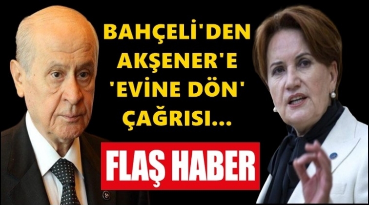 Bahçeli’den Akşener’e ‘evine dön’ çağrısı