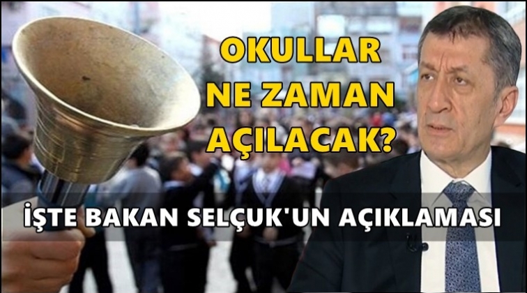 Bakan açıkladı: Okullar ne zaman açılacak?