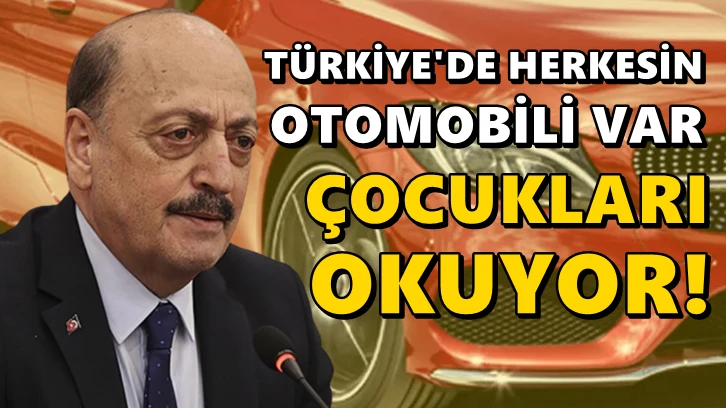 Bakan Bilgin: Herkesin otomobili var, çocukları okuyor