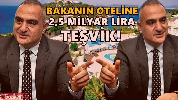 Bakan Ersoy’un oteline 2,5 milyar lira teşvik!