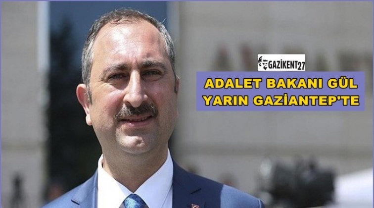 Bakan G&uuml;l yarın Gaziantep'te