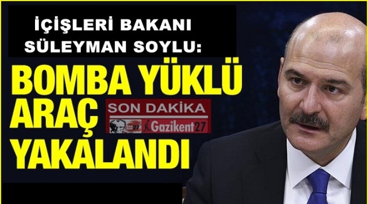Bakan Soylu: Bomba y&uuml;kl&uuml; ara&ccedil; yakaladık