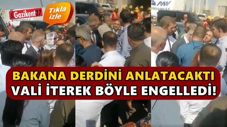 Bakana derdini anlatacaktı, Vali iterek engelledi!