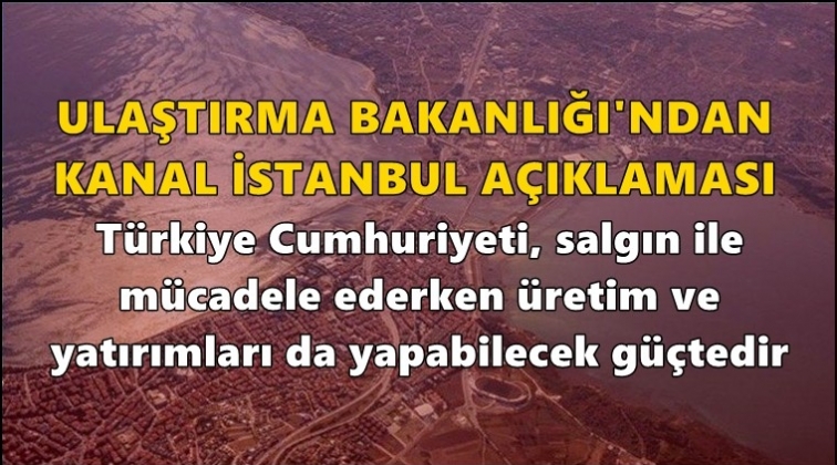 Bakanlıktan ‘Kanal İstanbul’ açıklaması