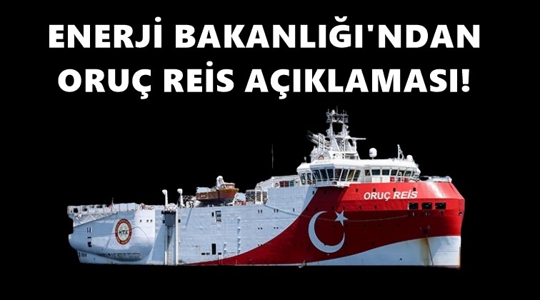 Bakanlıktan 'Oruç Reis' açıklaması