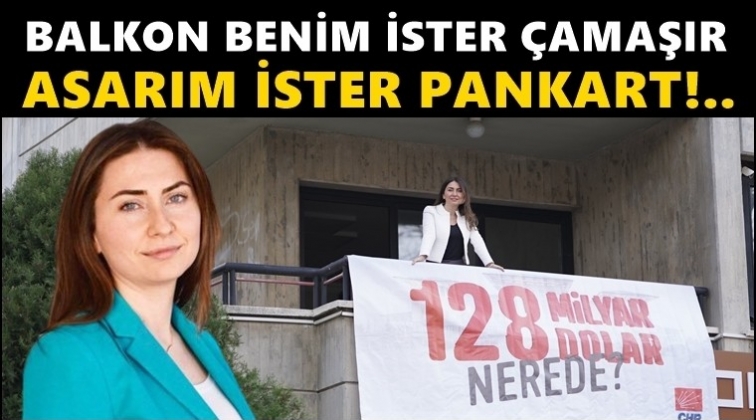 Balkona ister çamaşır asarım, ister pankart...