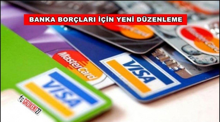 Bankalara olan borçlar için son dakika düzenlemesi