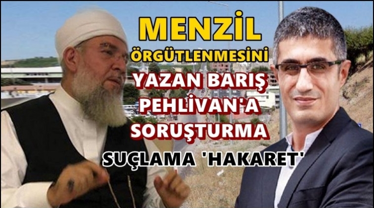 Barış Pehlivan'a 'Menzil' soruşturması!