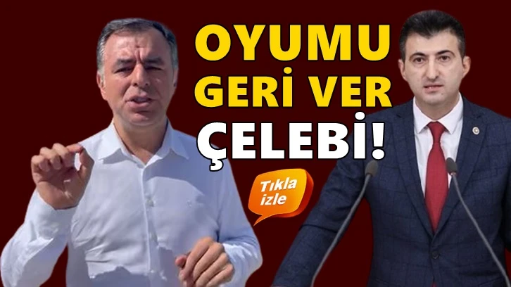 Barış Yarkadaş: Özür dile, oyumu geri ver Çelebi!