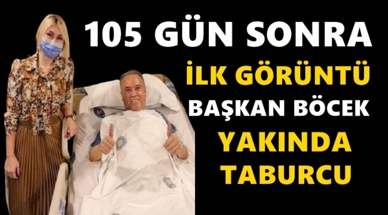 Başkan Böcek’ten 105 gün sonra ilk görüntü